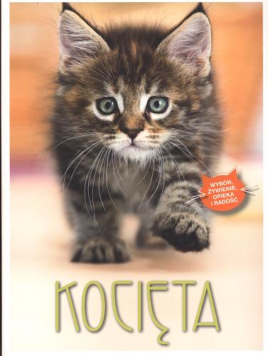 Okładka książki Kocięta : wybór, żywienie, opieka i radość / Bettina von Stockfleth ; [przekład: Małgorzata Chudzik].