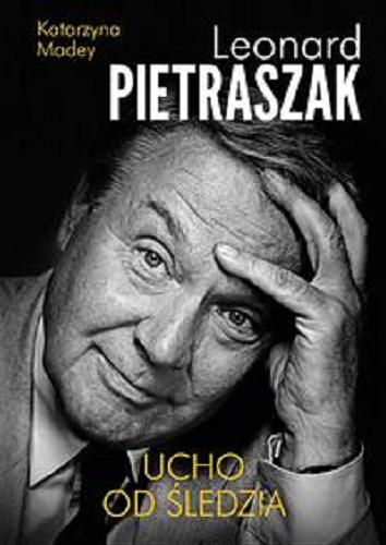 Okładka książki Ucho od śledzia / Leonard Pietraszak, Katarzyna Madey.