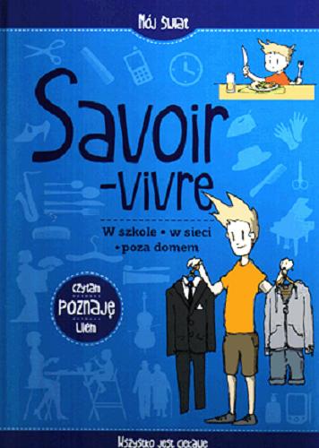 Okładka książki Savoir-vivre / tekst Ewa Sawicka ; zdjęcia Fotolia ; rysunki na okładce Tomasz Domański.