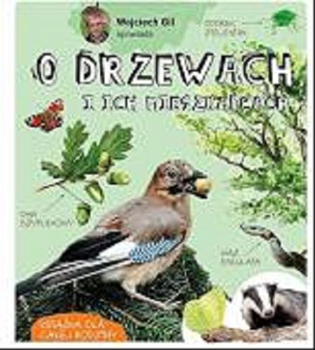 Okładka książki O drzewach i ich mieszkańcach / Wojciech Gil opowiada.