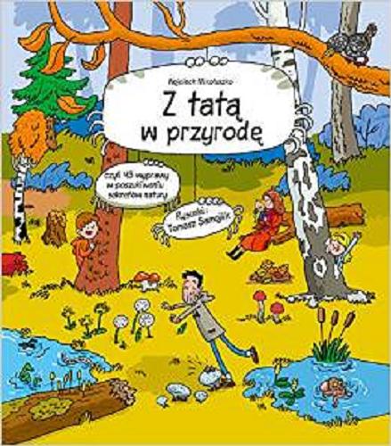 Okładka książki Z tatą w przyrodę / Wojciech Mikołuszko ; rysunki: Tomasz Samojlik.