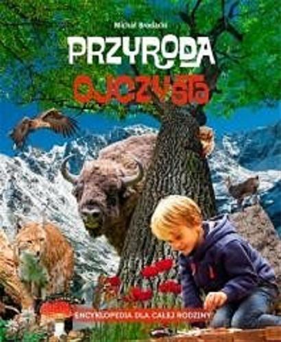 Okładka książki Przyroda ojczysta : encyklopedia dla całej rodziny / Michał Brodacki.