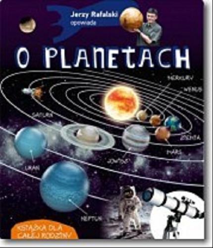 Okładka książki O planetach / Jerzy Rafalski opowiada.