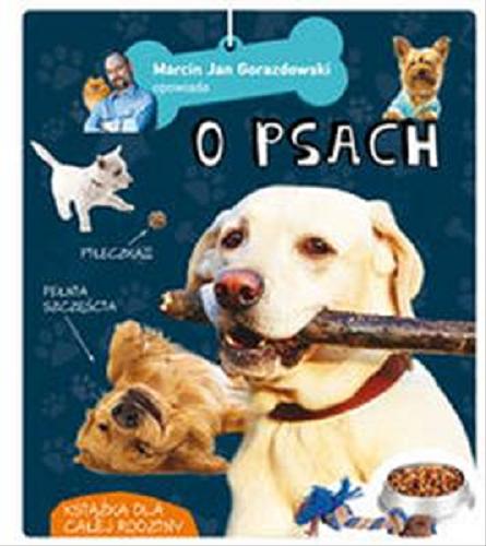 Okładka książki O psach / opowiada Marcin Jan Gorazdowski.