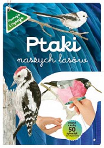 Okładka książki Ptaki naszych lasów. Cz. 1 / Grażyna Maternicka ; rysunki Katarzyna Kopiec-Sekieta ; projekt graficzny Monika Żyła.