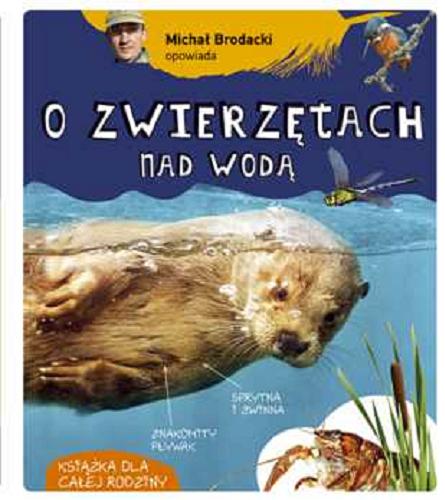 Okładka książki O zwierzętach nad wodą / opowiada Michał Brodacki.