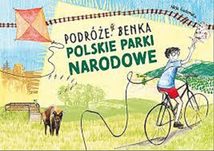 Okładka książki Podróże Benka : polskie parki narodowe / Alicja Gadomska.