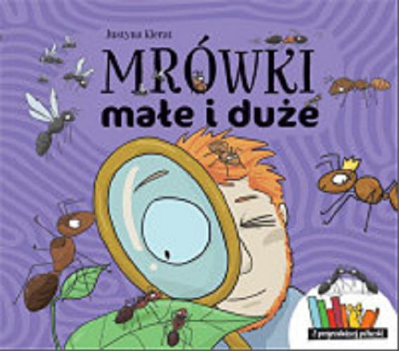 Okładka książki Mrówki małe i duże / tekst i rysunki Justyna Kierat.