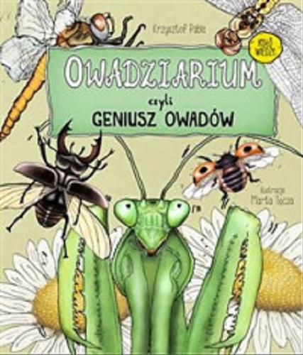 Okładka książki Owadziarium czyli Geniusz owadów / Krzysztof Pabis ; ilustracje Marta Tęcza.
