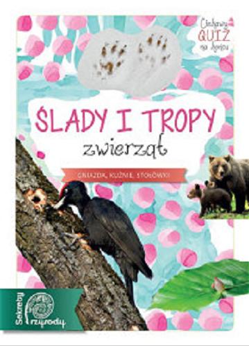 Okładka książki  Ślady i tropy zwierząt : gniazd, kuźnie, stołówki  15