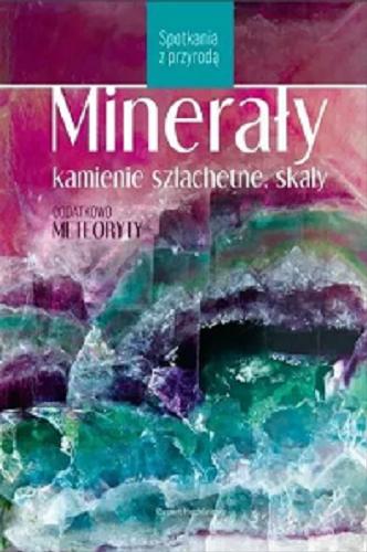 Okładka książki Minerały, kamienie szlachetne, skały : dodatkowo meteoryty / dr Rupert Hochleitner ; przekład z języka niemieckiego i konsultacja naukowa Andrzej Kozłowski.