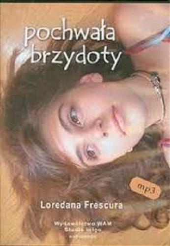 Okładka książki Pochwała brzydoty [Dokument dźwiękowy] / Loredana Frescura ; przekład Anna Popławska.