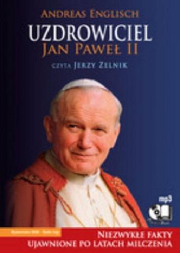 Okładka książki  Uzdrowiciel Jan Paweł II : niezwykłe fakty ujawnione po latach milczenia  3