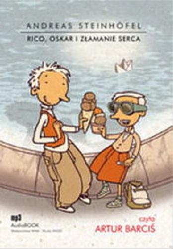 Okładka książki Rico, Oskar i złamanie serca [Dokument dźwiękowy] / Andreas Steinhöfel ; [tł. z niem. Elżbieta Jeleń].