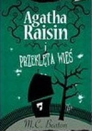Okładka książki Agatha Raisin i przeklęta wieś / M. C. Beaton ; [przekł. z jęz. ang. Monika Łesyszak].
