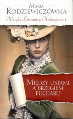 Okładka książki Między ustami a brzegiem pucharu / Maria Rodziewiczówna.