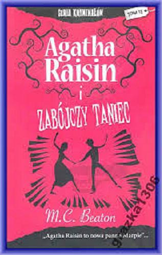 Okładka książki Agatha Raisin i zabójczy taniec / M. C. Beaton ; [przekł. z jęz. ang. Monika Łesyszak].