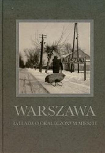 Okładka książki  Warszawa : ballada o okaleczonym mieście  2