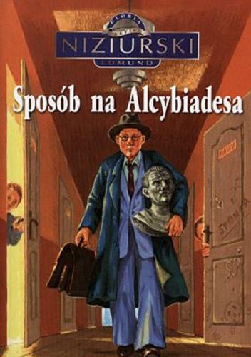 Okładka książki Sposób na Alcybiadesa / Edmund Niziurski ; [ilustracje Artur Janicki].
