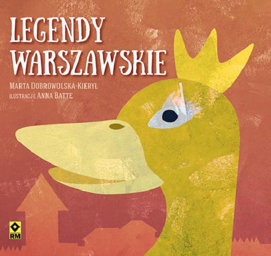 Okładka książki Legendy warszawskie / Marta Dobrowolska-Kierył ; ilustracje Anna Batte.
