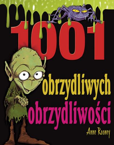 Okładka książki 1001 obrzydliwych obrzydliwości / Anne Rooney ; tłumaczenie Michał Zacharzewski.
