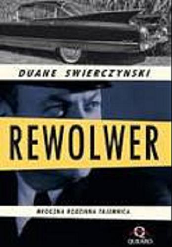 Okładka książki Rewolwer / Duane Swierczynski ; przełożył Rafał Lisowski.