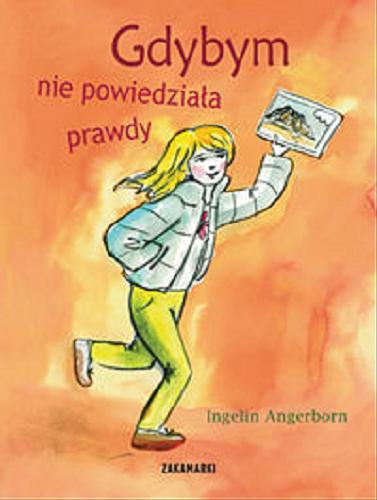 Okładka książki Gdybym nie powiedziała prawdy / Ingelin Angerborn ; ilustracje Magda Chodorowska ; przełożyła ze szwedzkiego Katarzyna Ottosson.