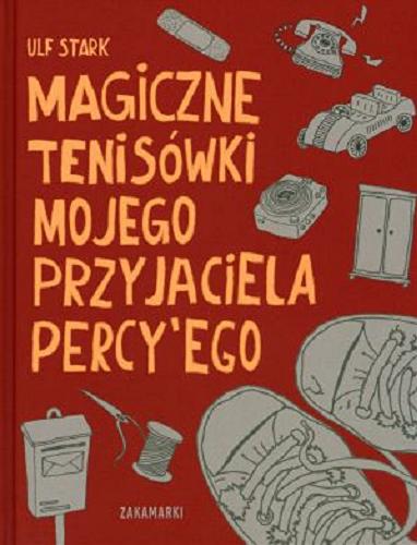 Okładka książki Magiczne tenisówki mojego przyjaciela Percy`ego / Ulf Stark ; przełożyła ze szwedzkiego Katarzyna Skalska ; [ilustracje Magdalena Kucharska].