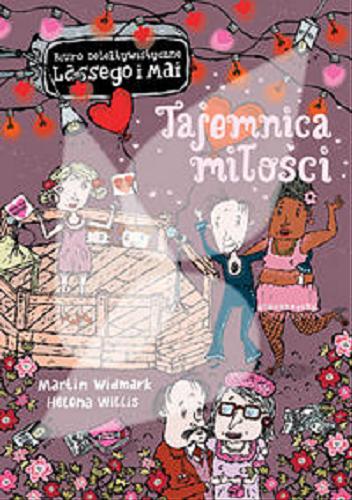Okładka książki Tajemnica miłości / Martin Widmark, Helena Willis ; przełożyła ze szwedzkiego Barbara Gawryluk.