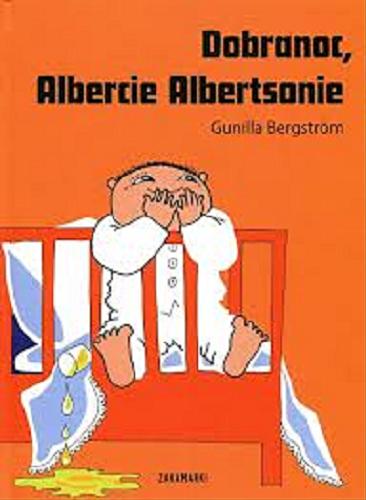 Okładka książki Dobranoc, Albercie Albertsonie / Gunilla Bergström ; przeł. ze szw. Katarzyna Skalska.