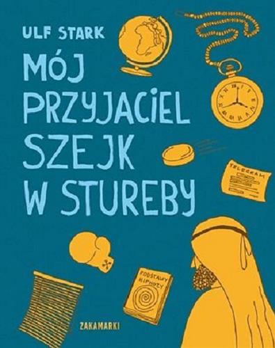 Okładka książki Mój przyjaciel szejk w Stureby / Ulf Stark ; przełożyła ze szwedzkiego Katarzyna Skalska ; ilustracje Magdalena Kucharska.