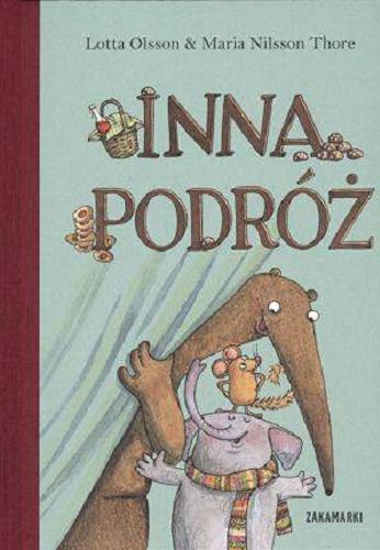 Okładka książki Inna podróż / Lotta Olsson ; ilustracje Maria Nilsson Thore ; przełożył ze szweckiego Agnieszka Stróżyk.