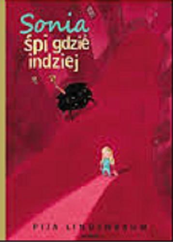Okładka książki Sonia śpi gdzie indziej / Pija Lindenbaum ; przeł. ze szw. Katarzyna Skalska.