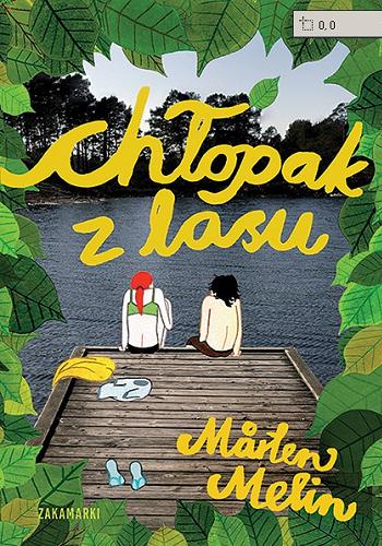 Okładka książki Chłopak z lasu / Marten Melin ; przełożyła ze szwedzkiego Agnieszka Stróżyk.