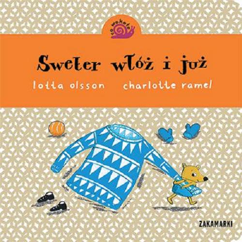 Okładka książki Sweter włóż i już / Lotta Olsson ; Charlotte Ramel ; [translation Agnieszka Stróżyk].