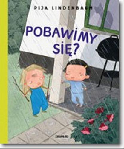 Okładka książki Pobawimy się? / Pija Lindenbaum ; przełożyła ze szwedzkiego Katarzyna Skalska.