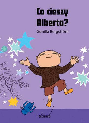 Okładka książki Co cieszy Alberta? / Gunilla Bergström ; przełożyła ze szwedzkiego Katarzyna Skalska.
