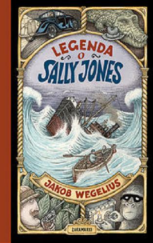 Okładka książki Legenda o Sally Jones / [tekst i ilustracje] Jakob Wegelius ; przełożyła ze szwedzkiego Agnieszka Stróżyk.