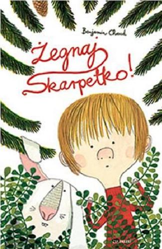 Okładka książki Żegnaj skarpetko / [tekst i ilustracje] Benjamin Chaud ; przełożyła z francuskiego Katarzyna Skalska.