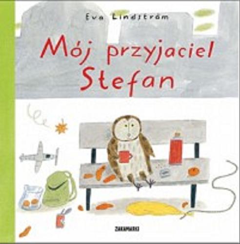 Okładka książki Mój przyjaciel Stefan / Eva Lindström ; przełożyła ze szwedzkiego Marta Wallin.