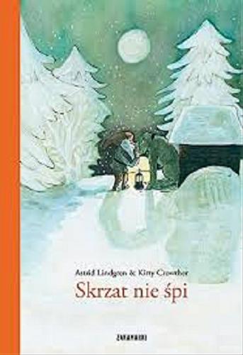 Okładka książki Skrzat nie śpi / Astrid Lindgren & Kitty Crowther ; przełożyła ze szwedzkiego Anna Węgleńska.