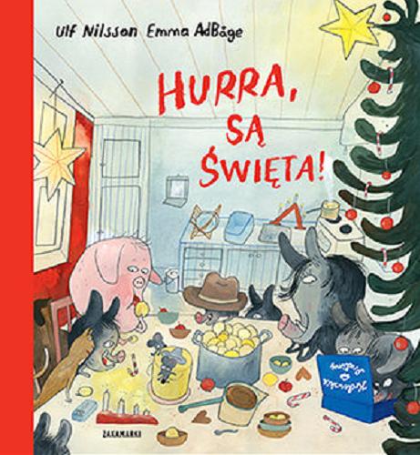 Okładka książki Hurra, są święta! / Ulf Nilsson ; ilustrowała Emma Adb?ge ; przełożyła ze szwedzkiego Marta Wallin.