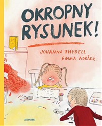 Okładka książki Okropny rysunek / Johanna Thydell ; ilustracje Emma Adbage ; przełożyła ze szwedzkiego Katarzyna Skalska.