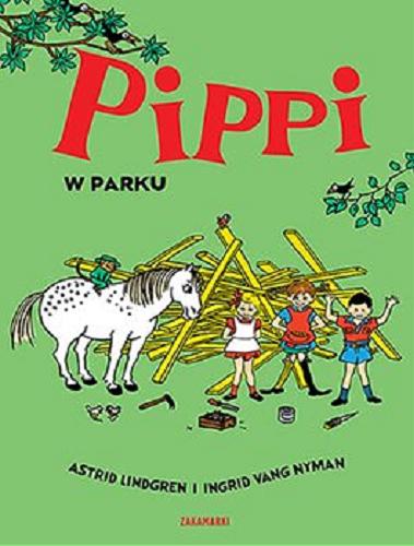 Okładka książki Pippi w parku / Astrid Lindgren i Ingrid Vang Nyman ; przełożyła ze szwedzkiego Anna Węgleńska.