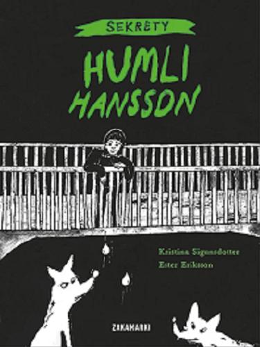 Okładka książki Sekrety Humli Hansson / Kristina Sigunsdotter ; [ilustracje] Ester Eriksson ; przełożyła ze szwedzkiego Agnieszka Stróżyk.