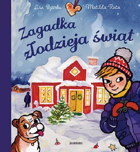 Okładka książki Zagadka złodzieja świąt / Lisa Bjärbo ; ilustrowała Matilda Ruta ; przełożyła ze szwedzkiego Marta Wallin.