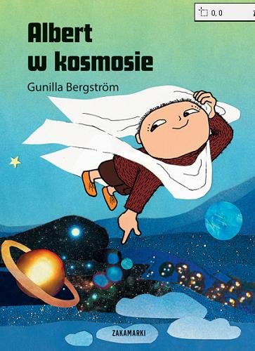 Okładka książki Albert w kosmosie / Gunilla Bergström ; przełożyła ze szwedzkiego Katarzyna Skalska.