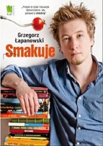Okładka książki Smakuje / Grzegorz Łapanowski.