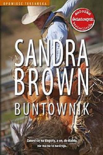 Okładka książki Buntownik / Sandra Brown ; przełożyła Aldona Możdżyńska.