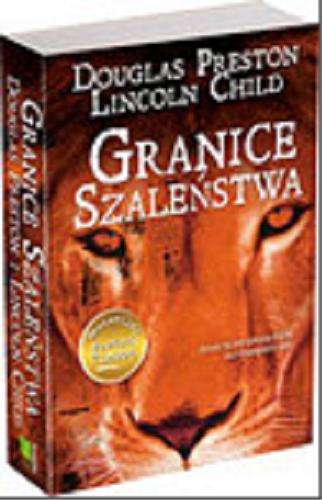 Okładka książki Granice szaleństwa / Douglas Preston, Lincoln Child ; przełożył Robert P. Lipski.